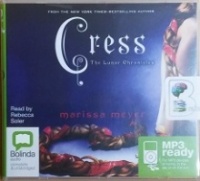 Cress written by Marissa Meyer performed by Rebecca Soler on MP3 CD (Unabridged)